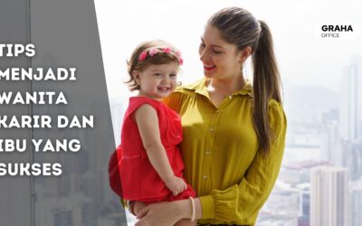 BLOG 18 Jadi Wanita Pekerja Sekaligus Seorang Ibu? Lakukan 6 Tips Manajemen Waktu Ini!