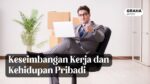 Keseimbangan Kerja dan Kehidupan Pribadi: Hal Wajib Bagi Pekerja Kantoran 12 Graha Office 5
