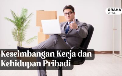 BLOG 30 Keseimbangan Kerja dan Kehidupan Pribadi: Hal Wajib Bagi Pekerja Kantoran
