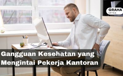 BLOG 28 Waspada! 5 Gangguan Kesehatan Mengintai Pekerja Kantoran