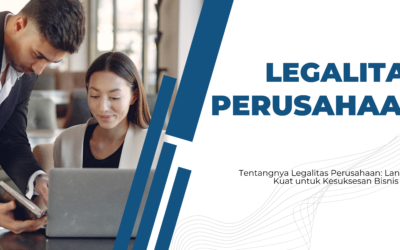 BLOG 9 Legalitas Perusahaan itu penting! Best 7 Benefit dari Legalitas Perusahaan