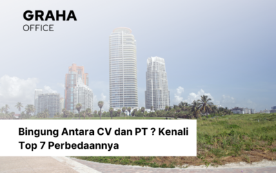 Bingung Antara CV dan PT ? Kenali Top 7 Perbedaannya