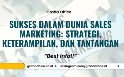 5 Taktik Sukses dalam Dunia Sales Marketing: Strategi, Keterampilan, dan Tantangan