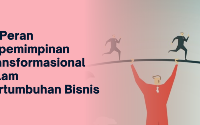 10 Peran Kepemimpinan Transformasional dalam Pertumbuhan Bisnis