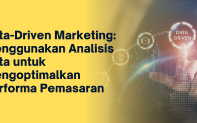 Data-Driven Marketing: Menggunakan Analisis Data untuk Mengoptimalkan Performa Pemasaran