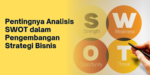 4 Hal Pentingnya Analisis SWOT dalam Pengembangan Strategi Bisnis 12 analisis swot