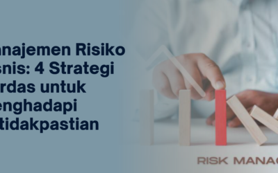 Manajemen Risiko Bisnis: 4 Strategi Cerdas untuk Menghadapi Ketidakpastian