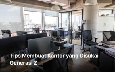 Tips Membuat Kantor yang Disukai Generasi Z