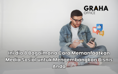 BLOG 18 Ini dia 8 Bagaimana Cara Memanfaatkan Media Sosial untuk Mengembangkan Bisnis Anda