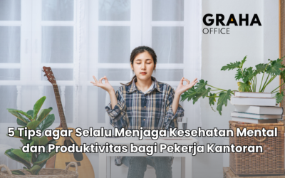 BLOG 16 5 Tips agar Selalu Menjaga Kesehatan Mental dan Produktivitas bagi Pekerja Kantoran