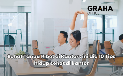 BLOG 12 Sehat Tanpa Ribet di Kantor : ini dia 10 Tips hidup sehat di kantor
