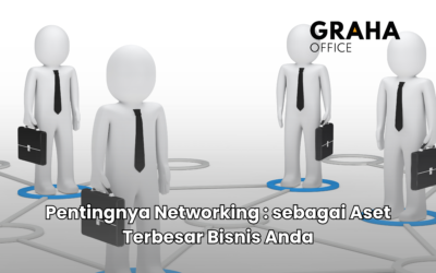 BLOG 11 Pentingnya Networking : sebagai Aset Terbesar Bisnis Anda