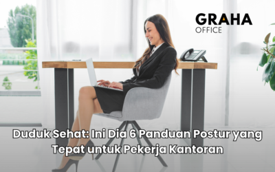 BLOG 9 Duduk Sehat: Ini Dia 6 Panduan Postur yang Tepat untuk Pekerja Kantoran