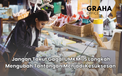 BLOG 6 Jangan Takut Gagal UMKM : 5 Langkah Mengubah Tantangan Menjadi Kesuksesan